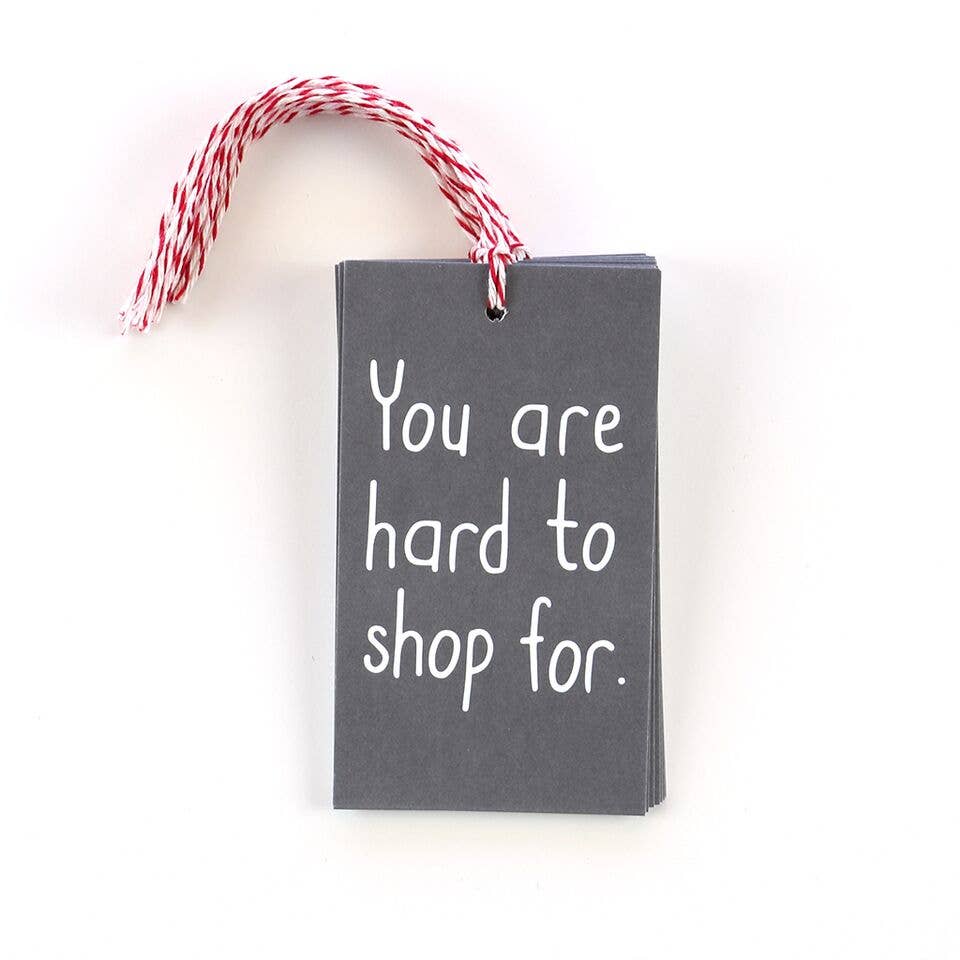 You are Hard to Shop For Gifts Tags