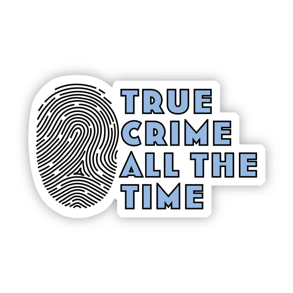 True Crime All The Time Blue Sticker