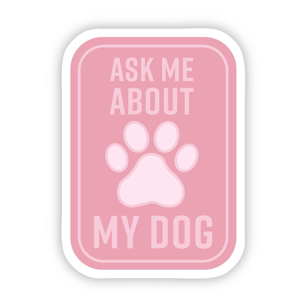 Ask Me About my Dog Pink Sticker