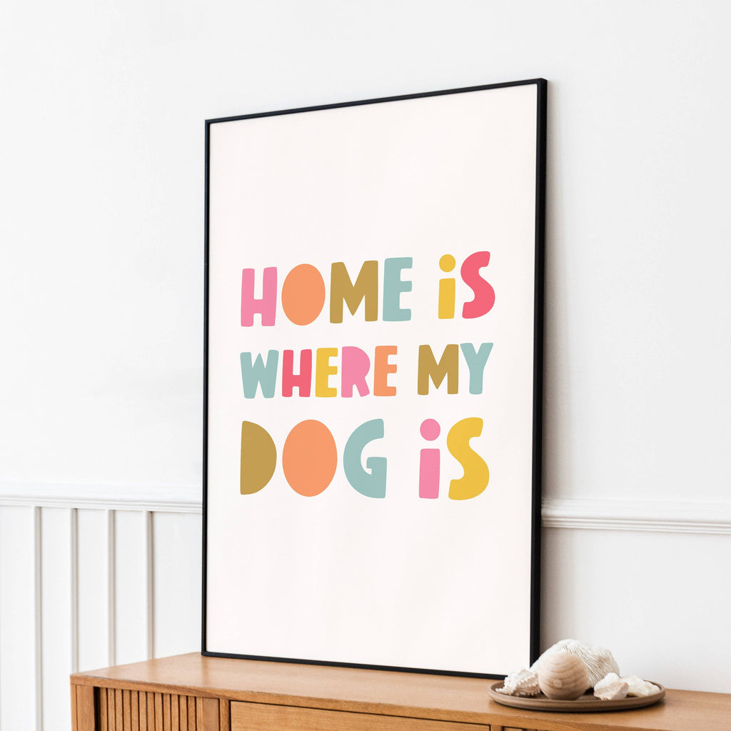 Home is Where My Dog is Art Print 8x10