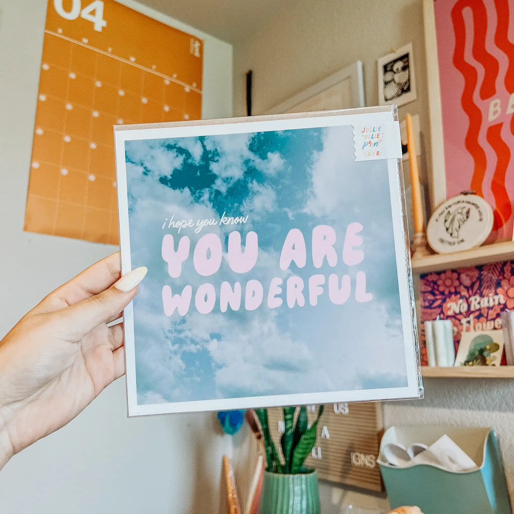 I Hope You Know You Are Wonderful Print