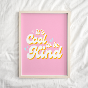 Cool To Be Kind Print 8x10