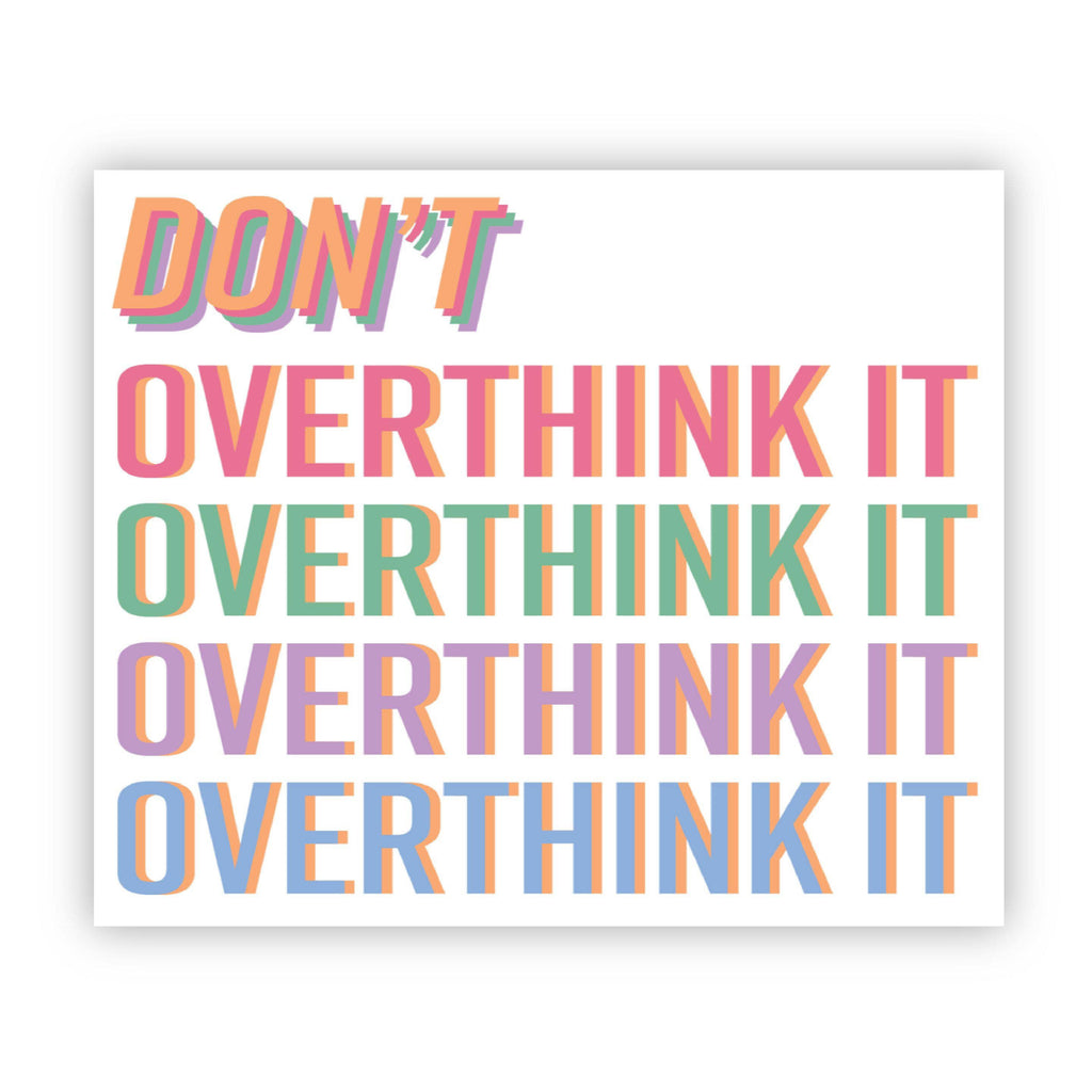 Don't Overthink It Multicolor Sticker
